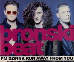 Bronski Beat : I'm Gonna Run Away from You